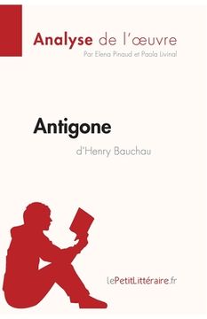 portada Antigone d'Henry Bauchau (Analyse de l'oeuvre): Analyse complète et résumé détaillé de l'oeuvre (en Francés)