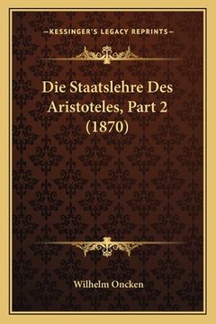 portada Die Staatslehre Des Aristoteles, Part 2 (1870) (en Alemán)