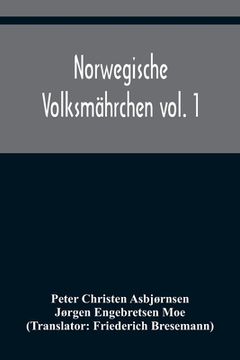 portada Norwegische Volksmährchen vol. 1; gesammelt von P. Asbjörnsen und Jörgen Moe