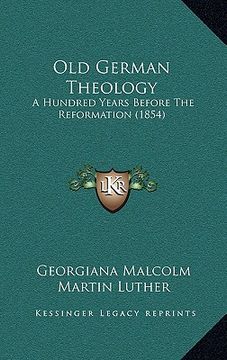 portada old german theology: a hundred years before the reformation (1854)
