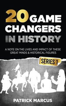 portada 20 Game Changers In History (Series 1); A Note on the Lives and Impact of these Great Minds & Historical Figures (Edison, Freud, Mozart, Joan Of Arc,