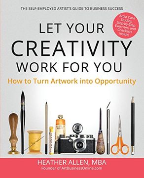 portada Let Your Creativity Work for You: How to Turn Artwork into Opportunity