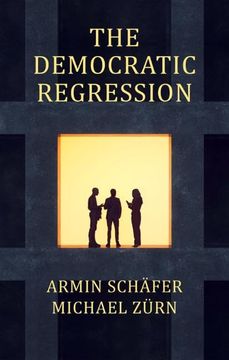 portada The Democratic Regression: The Political Causes of Authoritarian Populism (en Inglés)