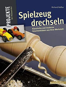 portada Spielzeug Drechseln: 15 Begeisternde Projekte aus Ihrer Werkstatt (in German)