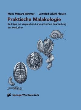 portada Praktische Malakologie: Beiträge Zur Vergleichend-Anatomischen Bearbeitung Der Mollusken: Caudofoveata Bis Gastropoda -- *Streptoneura* (in German)