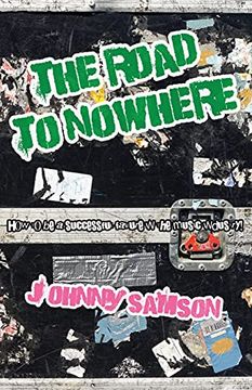 portada The Road to Nowhere: How to be a Successful Failure in the Music Industry! 