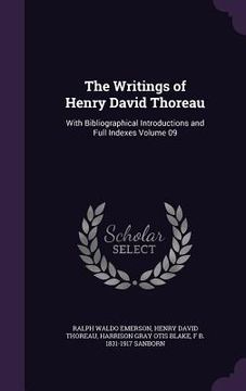 portada The Writings of Henry David Thoreau: With Bibliographical Introductions and Full Indexes Volume 09 (in English)