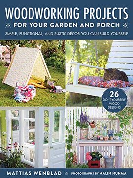 portada Woodworking Projects for Your Garden and Porch: Simple, Functional, and Rustic Décor you can Build Yourself (en Inglés)