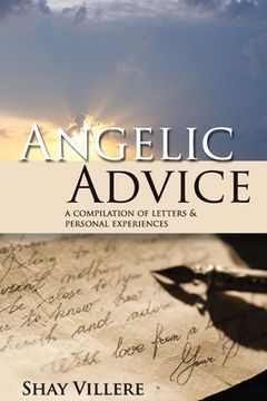 portada Angelic Advice: A Compilation of Letters & Personal Experiences (en Inglés)