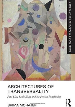 portada Architectures of Transversality: Paul Klee, Louis Kahn and the Persian Imagination (Routledge Research in Architecture) (en Inglés)