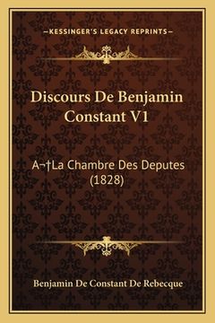 portada Discours De Benjamin Constant V1: A La Chambre Des Deputes (1828) (en Francés)