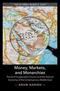 portada Money, Markets, and Monarchies: The Gulf Cooperation Council and the Political Economy of the Contemporary Middle East (The Global Middle East) (en Inglés)