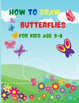 portada How to Draw Butterflies for Kids Age 3-8 (en Inglés)