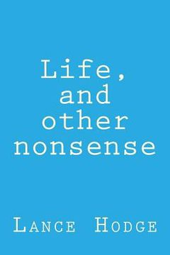 portada Life, and Other Nonsense (en Inglés)