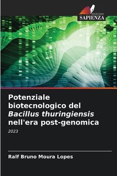 portada Potenziale biotecnologico del Bacillus thuringiensis nell'era post-genomica (in Italian)