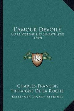 portada L'Amour Devoile: Ou Le Systeme Des Simpathistes (1749) (en Francés)