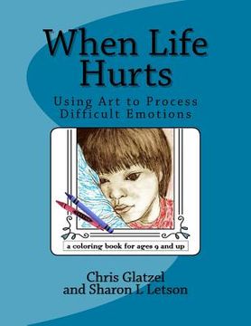 portada When Life Hurts Coloring Book: Using Art to Process Difficult Emotions (en Inglés)