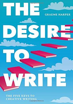 portada The Desire to Write: The Five Keys to Creative Writing 