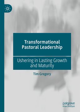 portada Transformational Pastoral Leadership: Ushering in Lasting Growth and Maturity (en Inglés)