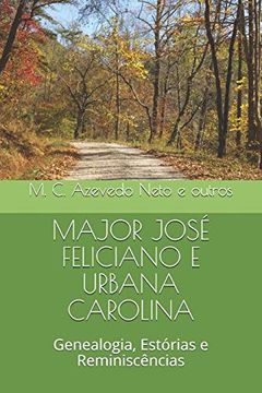 portada Major José Feliciano e Urbana Carolina: Genealogia, Estórias e Reminiscências (in Portuguese)