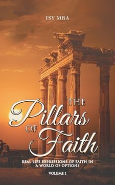 portada The Pillars of Faith: Real Life Expressions of Faith in a World of Options