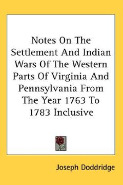 portada notes on the settlement and indian wars of the western parts of virginia and pennsylvania from the year 1763 to 1783 inclusive (en Inglés)