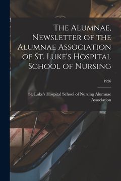 portada The Alumnae, Newsletter of the Alumnae Association of St. Luke's Hospital School of Nursing; 1926 (en Inglés)