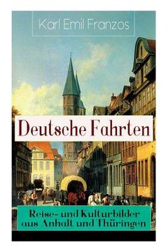 portada Deutsche Fahrten: Reise- und Kulturbilder aus Anhalt und Thüringen: Reiseberichte aus den Vogesen (in German)