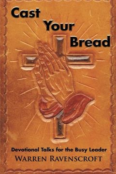 portada Cast Your Bread: Devotional Talks for the Busy Leader
