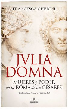 portada Julia Domna: Mujeres y Poder en la Roma de los Césares (Memorias y Biografías) (in Spanish)