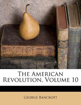 portada the american revolution, volume 10