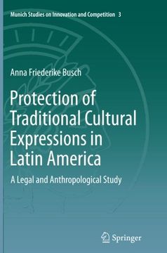 portada Protection of Traditional Cultural Expressions in Latin America: A Legal and Anthropological Study (Munich Studies on Innovation and Competition)