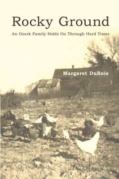 portada Rocky Ground: An Ozark Family Holds On Through Hard Times (en Inglés)