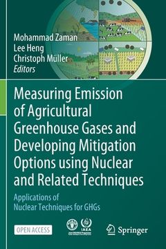 portada Measuring Emission of Agricultural Greenhouse Gases and Developing Mitigation Options using Nuclear and Related Techniques: Applications of Nuclear Te