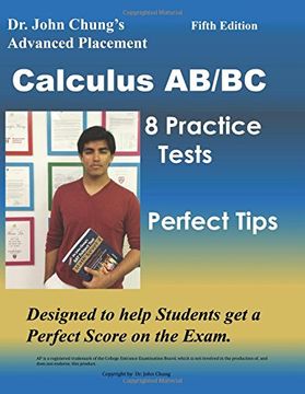 portada Dr. John Chung's Advanced Placement Calculus Ab/Bc: Ap Calculus Ab/Bc Designed to Help Students get a Perfect Score. There are Easy-To-Follow Worked-O (en Inglés)