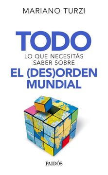 portada Todo lo que Necesitas Saber Sobre el (Des)Orden Mundial (in Spanish)
