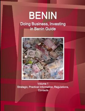 portada Benin: Doing Business, Investing in Benin Guide Volume 1 Strategic, Practical Information, Regulations, Contacts (en Inglés)