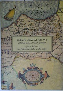 portada Balleneros Vascos del Siglo Xvi: (Chateau Bay, Labrador, Canadá): Estudio Arqueológico y Contexto h