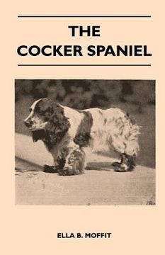 portada the cocker spaniel - companion, shooting dog and show dog - complete information on history, development, characteristics, standards for field trial a (en Inglés)