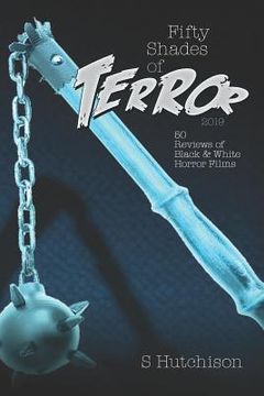 portada Fifty Shades of Terror 2019: 50 Reviews of Black and White Horror Films (in English)