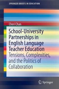 portada School-University Partnerships in English Language Teacher Education: Tensions, Complexities, and the Politics of Collaboration (en Inglés)