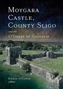 portada Moygara Castle, County Sligo and the O'Garas of Coolavin: A History (in English)