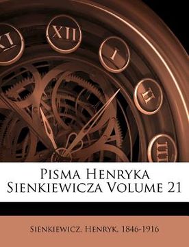 portada Pisma Henryka Sienkiewicza Volume 21 (en Polaco)