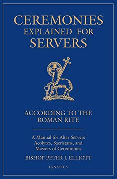 portada Ceremonies Explained for Servers: A Manual for Altar Servers, Acolytes, Sacristans, and Masters of Ceremonies (in English)