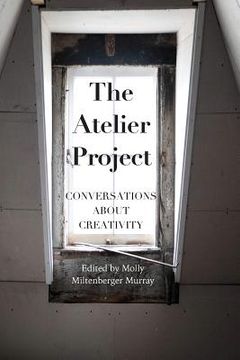 portada The Atelier Project: Conversations About Creativity (en Inglés)