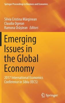 portada Emerging Issues in the Global Economy: 2017 International Economics Conference in Sibiu (Iecs) (en Inglés)