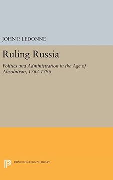 portada Ruling Russia: Politics and Administration in the age of Absolutism, 1762-1796 (Studies of the Harriman Institute, Columbia University) (en Inglés)