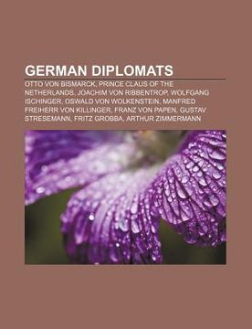 portada german diplomats: otto von bismarck, prince claus of the netherlands, joachim von ribbentrop, wolfgang ischinger, oswald von wolkenstein