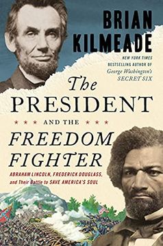 portada The President and the Freedom Fighter: Abraham Lincoln, Frederick Douglass, and Their Battle to Save America'S Soul (in English)