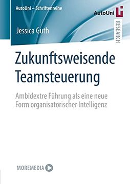 portada Zukunftsweisende Teamsteuerung: Ambidextre Führung als Eine Neue Form Organisatorischer Intelligenz: 151 (Autouni – Schriftenreihe) (in German)